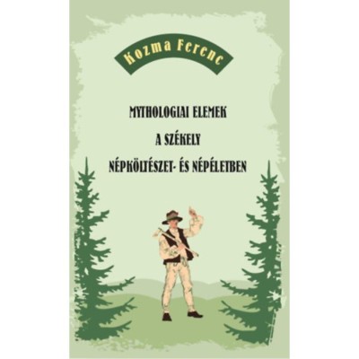 Mythologiai elemek a sz&amp;eacute;kely n&amp;eacute;pk&amp;ouml;lt&amp;eacute;szet- &amp;eacute;s n&amp;eacute;p&amp;eacute;letben - Kozma Ferenc foto