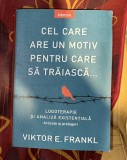 Viktor E. Frankl - Cel care are un motiv pentru care sa traiasca. Logoterapie si analiza existentiala