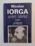 SCRIERI ISTORICE DESPRE ARMENI de NICOLAE IORGA , 1999