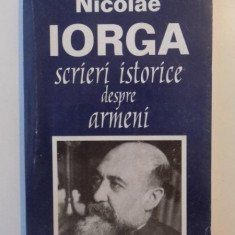 SCRIERI ISTORICE DESPRE ARMENI de NICOLAE IORGA , 1999