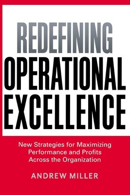 Redefining Operational Excellence: New Strategies for Maximizing Performance and Profits Across the Organization foto
