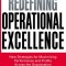 Redefining Operational Excellence: New Strategies for Maximizing Performance and Profits Across the Organization
