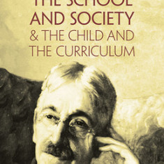 The School and Society & the Child and the Curriculum