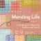 Mending Life: A Handbook for Repairing Clothes and Hearts