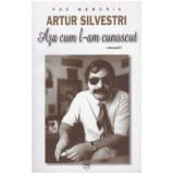 - Artur Silvestri - asa cum l-am cunoscut vol. I - 126411