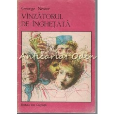 Vanzatorul De Inghetata - George Nestor - Ilustratii: Radu Igazsag