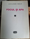 Alexandru Miran - Focul si apa Vol. I