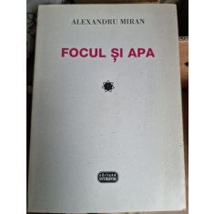 Alexandru Miran - Focul si apa Vol. I