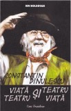 Constantin Dinulescu: Viata si teatru, teatru si viata - Ion Moldovan