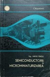 Semiconductori si Microminiaturizarea - Nanu Radu, Editura Stiintifica 1967, Electrotehnica
