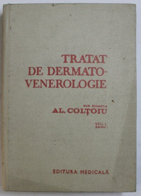 TRATAT DE DERMATO - VENEROLOGIE , VOL. I - PARTEA I , sub redactia lui AL. COLTOIU , 1986 foto