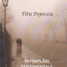 Intimplari sentimentale - Titu Popescu