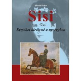 Sisi - Erzs&eacute;bet kir&aacute;lyn&eacute; a nyeregben - Martin Haller