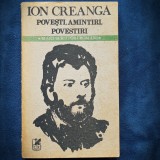 Cumpara ieftin Povesti, Povestiri, Amintiri - Ion Creanga - Roman