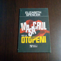MASACRUL DE LA OTOPENI - Elizabeth Spencer - Viitorul Romanesc, 1993, 100 p.