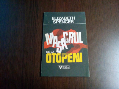 MASACRUL DE LA OTOPENI - Elizabeth Spencer - Viitorul Romanesc, 1993, 100 p. foto