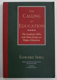 THE CALLING OF EDUCATION , &#039;&#039; THE ACADEMIC ETHIC &#039;&#039; AND OTHER ESSAYS ON HIGHER EDUCATION by EDWARD SHILS , 1997