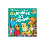 The Berenstain Bears and the Trouble at School