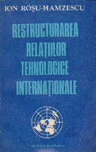 Restructurarea relatiilor tehnologice internationale