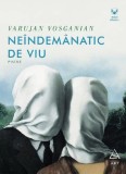 Neindemanatic de viu: poeme - Grupul Art