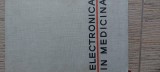 Electronica in Medicina, Tehnica, 1964, 549 pagini, Bucuresti, diagnostic si tratament