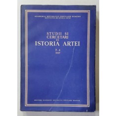 STUDII SI CERCETARI DE ISTORIA ARTEI , ANUL IV , NR.3 -4 , 1957