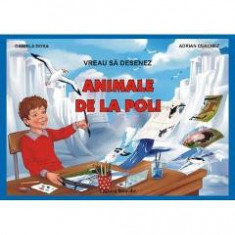 Vreau sa desenez animale de la Poli - Daniela Dosa, Adrian Cerchez