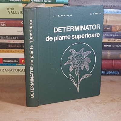 ION T. TARNAVSCHI - DETERMINATOR DE PLANTE SUPERIOARE , 1971 * foto