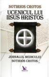 Ucenicul lui Iisus Hristos - Sotirios Crotos