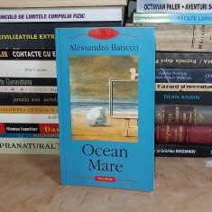 ALESSANDRO BARICCO - OCEAN MARE ( ROMAN ) , POLIROM , 2003 *