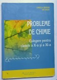 PROBLEME DE CHIMIE , CULEGERE PENTRU CLASELE A X A SI A XI A de DANIELA BOGDAN , ION BACIU , 2007 , MINIMA UZURA