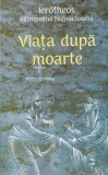 Ierotheos Mitropolitul Nafpaktosului - Viata dupa moarte carte religioasa ortodoxie stare buna brosata 403 pagini 2020