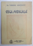ETICA MEDICALA , MORALA IN SLUJBA BOLNAVILOR de TIBERIU GHITESCU , 1992
