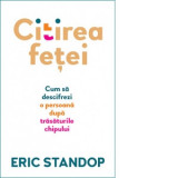 Citirea fetei. Cum sa descifrezi o persoana dupa trasaturile chipului - Ianina Marinescu, Eric Standop