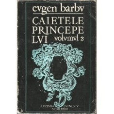 Eugen Barbu - Caietele Princepelui ( vol. II ) foto