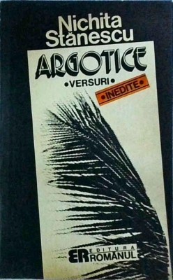 Nichita Stanescu - Argotice. Versuri foto