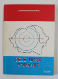 CELE DOUA ROMANII? de ADRIAN DINU RACHIERU , 1993 , *DEDICATIE