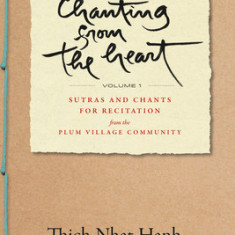 Chanting from the Heart Vol I: Sutras and Chants for Recitation from the Plum Village Community