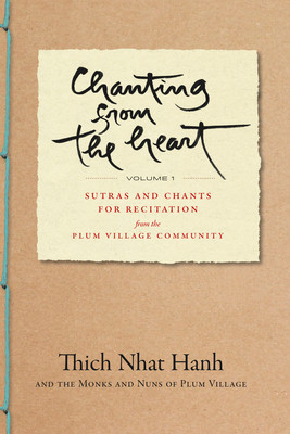 Chanting from the Heart Vol I: Sutras and Chants for Recitation from the Plum Village Community foto