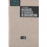 MATERIAUX ET ELEMENTS DE CONSTRUCTION - A. KOMAR (TEXT IN LIMBA FRANCEZA)
