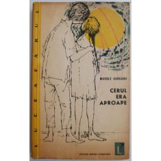 Cerul era aproape &ndash; Manole Auneanu (cu autograf)
