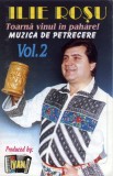 Casetă audio Ilie Roșu &ndash; Vol. 2 Toarnă Vinul &Icirc;n Pahare, originală