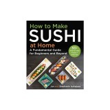 How to Make Sushi at Home: A Fundamental Guide for Beginners and Beyond