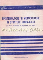 Epistemologie Si Metodologie In Stiintele Limbajului - Ioan Lobiuc foto