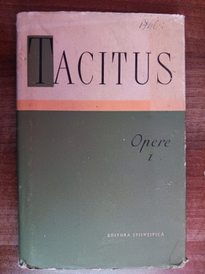 myh 38f - P Cornelius Tacitus - Opere volumul 1 - ed 1958 foto