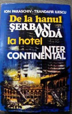 De la hanul Serban Voda la hotel Intercontinental foto