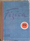 FIZICA, MANUAL PENTRU ANUL IV LICEU, SECTIA REALA-M. ONCESCU, M. PETRESCU-PRAHOVA, I. PETRESCU-PRAHOVA, TR.-252244