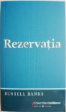 Rezervatia - Russell Banks (Roman Beletristica) Carte Noua/Anticariat