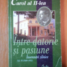 CAROL AL II LEA, INTRE DATORIE SI PASIUNE, INSEMNARI ZILNICE VOL.VI