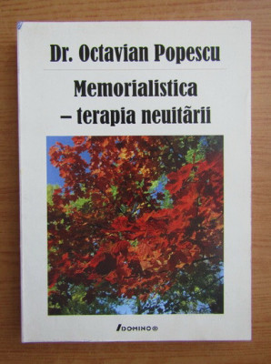 dr. Octavian Popescu - Memorialistica - terapia neuitarii foto